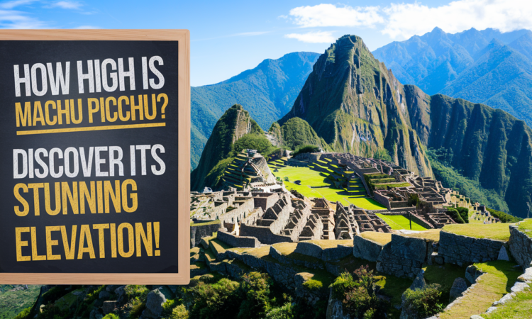 How High Is Machu Picchu