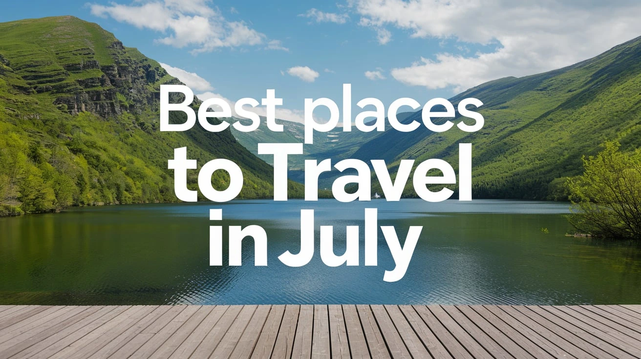 Best Places to Travel in July