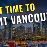 Best Time to Visit Vancouver